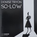 「SO･LOW」Denis Tryon（デニース・トライオン）