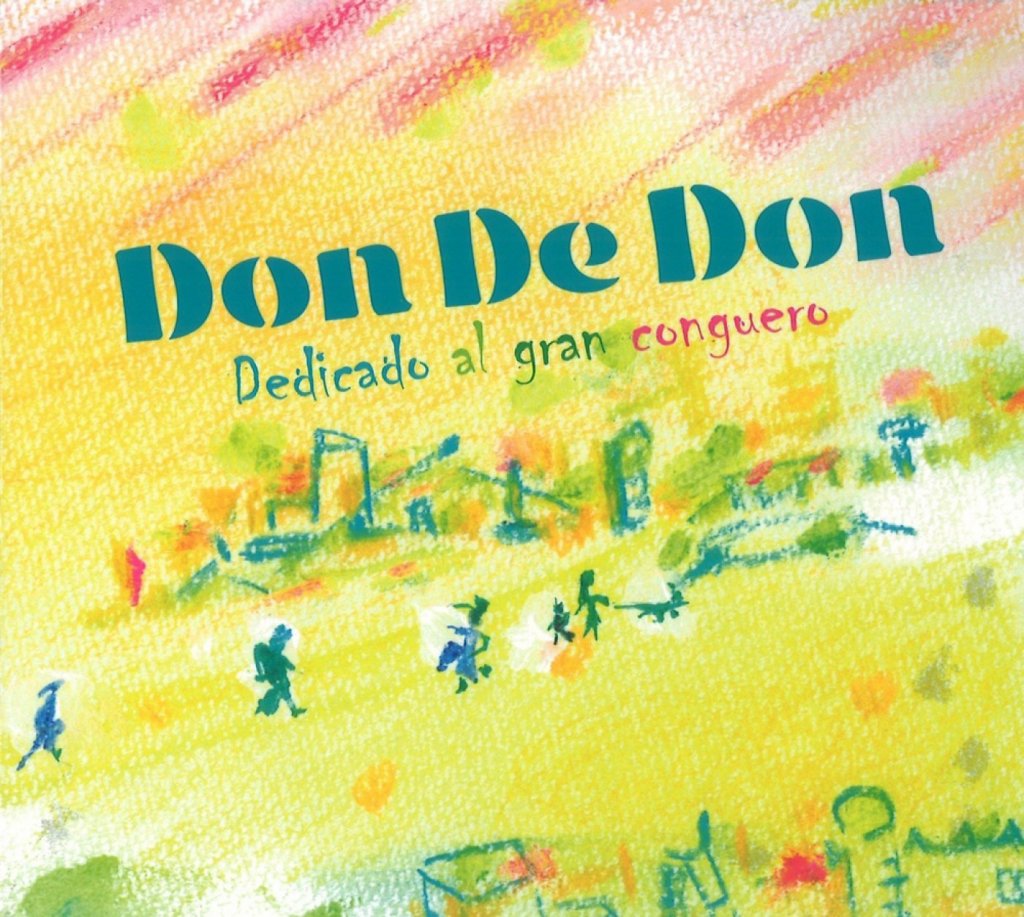 Don De Don Dedicado al gran conguero ドン デ ドン/デディカード アル グラン コンゲーロ　～偉大なるコンガ奏者に捧ぐ～ 画像 1